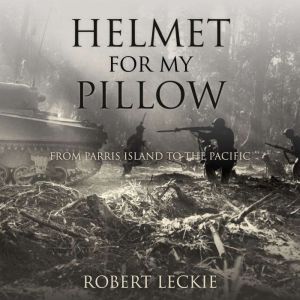 Helmet for My Pillow, Robert Leckie
