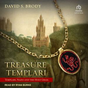 Treasure Templari: Templars, Nazis and the Holy Grail