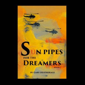 Sun Pipes for the Dreamers Book 1, Gary Deatherage