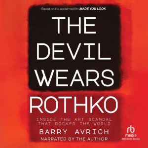 The Devil Wears Rothko: Inside the Art Scandal that Rocked the World