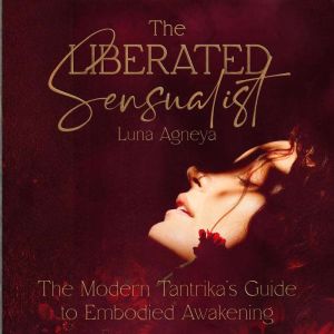 The Liberated Sensualist, Luna Agneya