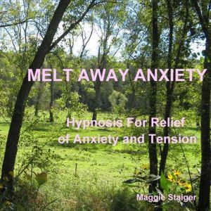 Melt Away Anxiety, Maggie Staiger