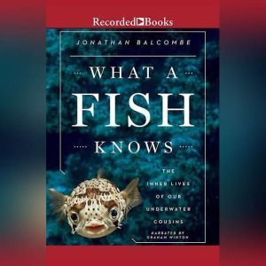 What a Fish Knows, Jonathan Balcombe