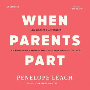 When Parents Part, Penelope Leach