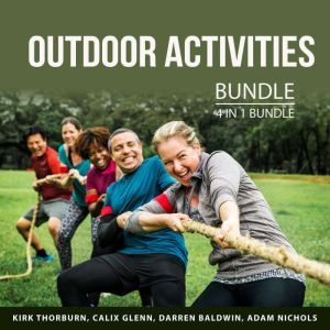 Outdoor Activities Bundle, 4 in 1 Bundle: Camping Adventures, Outdoor Adventures, Mountain Biking Guide and How to Play Soccer, Kirk Thorburn