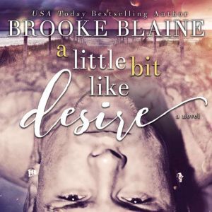 Little Bit Like Desire, A, Brooke Blaine