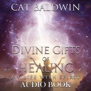 Divine Gifts of Healing, Cat Baldwin