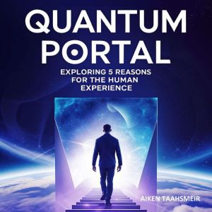 Quantum Portal  Exploring 5 Reasons ..., Aiken Taashmeir