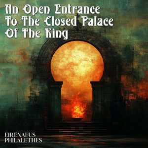 An Open Entrance to the Closed Palace..., Eirenaeus Philalethes