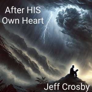After HIS Own Heart: A Journey Through the Heart of the Psalms: Weekly Devotions to Inspire, Meditate, and Memorize
