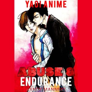 Abuse and Endurance: Yaoi Anime