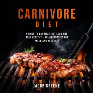 Carnivore Diet, Jacob Greene