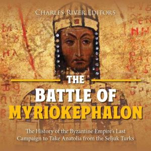 The Battle of Myriokephalon The Hist..., Charles River Editors