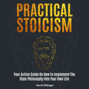 Practical Stoicism, David Dillinger