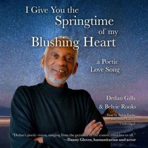 I Give You the Springtime of My Blush..., Dedan Gills
