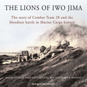 The Lions of Iwo Jima, Major General Fred Haynes USMCRet.