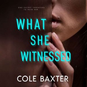 What She Witnessed, Cole Baxter