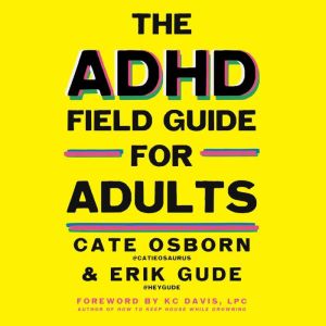 The ADHD Field Guide for Adults