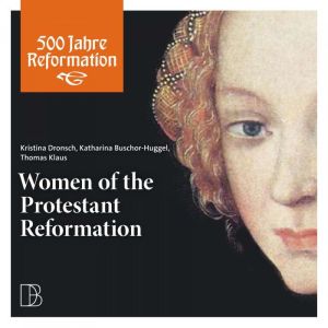 Women of the Protestant Reformation, Kristina Dronsch