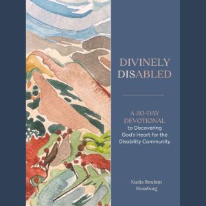 Divinely Disabled, Nadia Ibrahim Mossburg