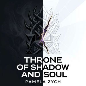 Throne of Shadow and Soul, Pamela Zych
