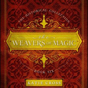 The Weavers of Magic, Katie Cross