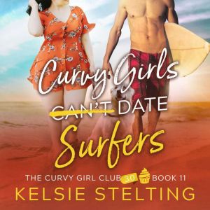 Curvy Girls Cant Date Surfers, Kelsie Stelting