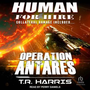 Human for Hire  Operation Antares: Collateral Damage Included