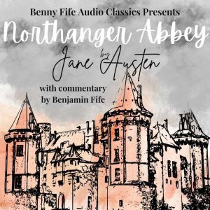Northanger Abbey: With Commentary by Benjamin Fife