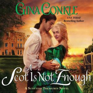 A Scot Is Not Enough A Scottish Treasures Novel, Gina Conkle