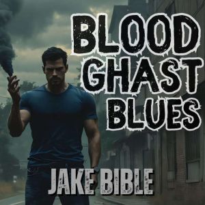 Blood Ghast Blues, Jake Bible