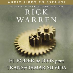 El poder de Dios para transformar su ..., Rick Warren