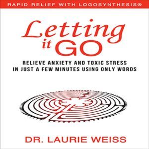 Letting It Go, Dr. Laurie Weiss