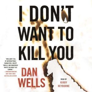 I Dont Want to Kill You, Dan Wells