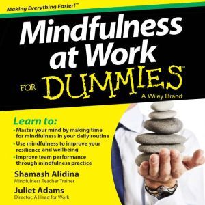Mindfulness at Work For Dummies, Juliet Adams