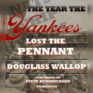 The Year the Yankees Lost the Pennant..., Douglass Wallop