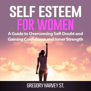 Self Esteem for Women A Guide to Ove..., Gregory Harvey St.