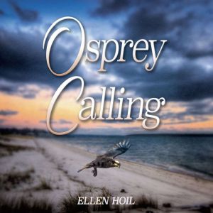 Osprey Calling, Ellen Hoil