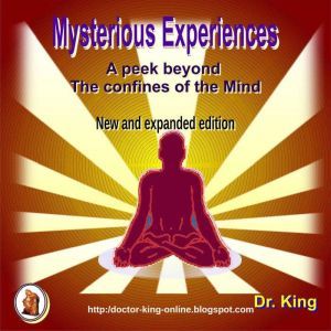 Mysterious Experiences  A Peek Beyon..., Dr. King