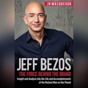 Jeff Bezos The Force Behind the Bran..., JR MacGregor