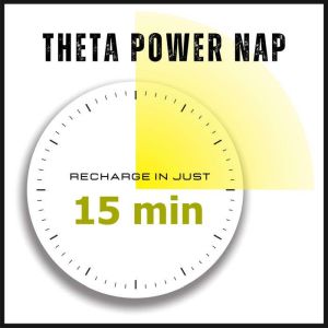 Theta Power Nap Recharge in Just 15..., THETA POWER NAPPING