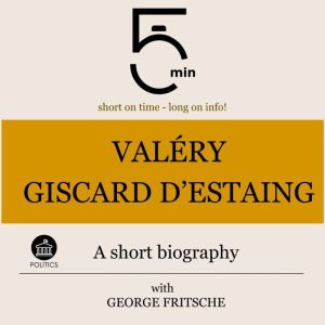 Valery Giscard dEstaing A short bio..., 5 Minutes
