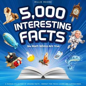 5,000 Interesting Facts You Won't Believe Are True  A Massive Collection of Amazing Facts  Perfect for Trivia Lovers and Curio