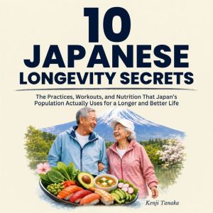 10 Japanese Longevity Secrets, Kenji Tanaka