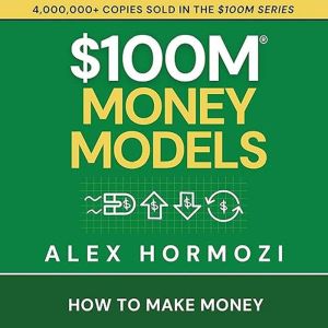 100M Money Models: How to Make Money