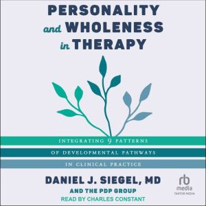 Personality and Wholeness in Therapy, Daniel J. Siegel, MD