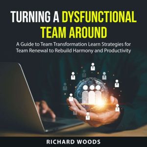Turning A Dysfunctional Team Around, Richard Woods