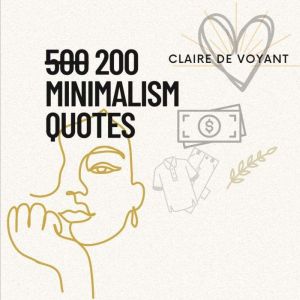 200 Minimalism Quotes, Claire de Voyant
