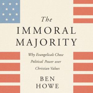 The Immoral Majority, Ben Howe