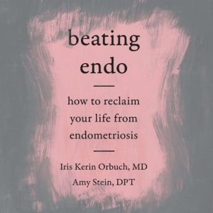 Beating Endo, Iris Kerin Orbuch, MD
